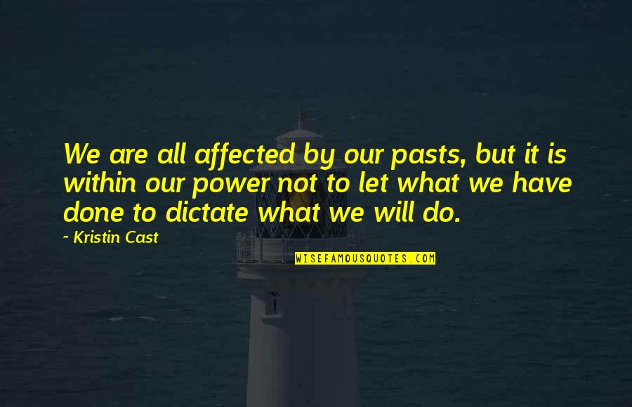 Real Talk Quotes By Kristin Cast: We are all affected by our pasts, but