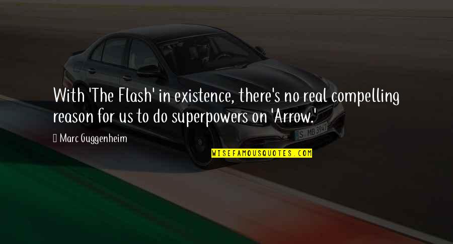 Real The Real Quotes By Marc Guggenheim: With 'The Flash' in existence, there's no real