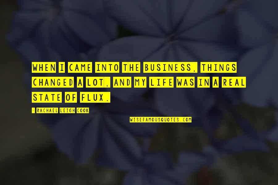 Real Things In Life Quotes By Rachael Leigh Cook: When I came into the business, things changed