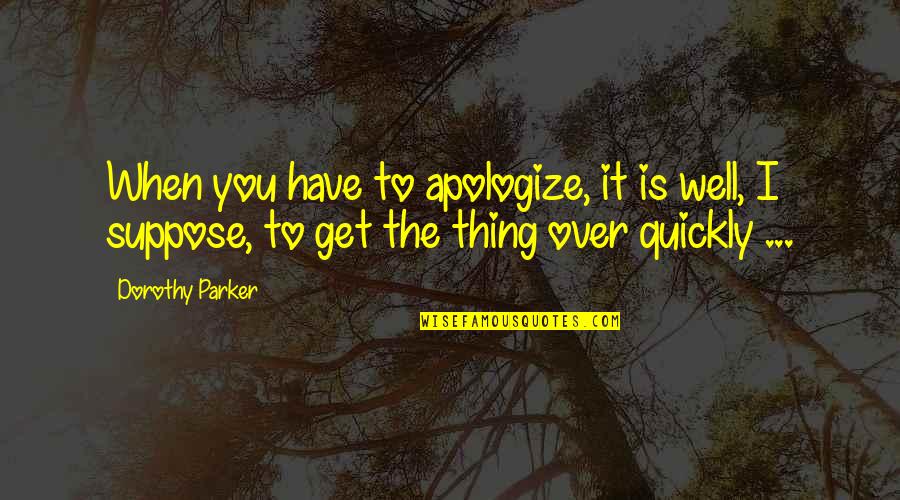 Real Time Natural Gas Quotes By Dorothy Parker: When you have to apologize, it is well, Real Time Natural Gas Quotes By Dorothy Parker: When you have to apologize, it is well,