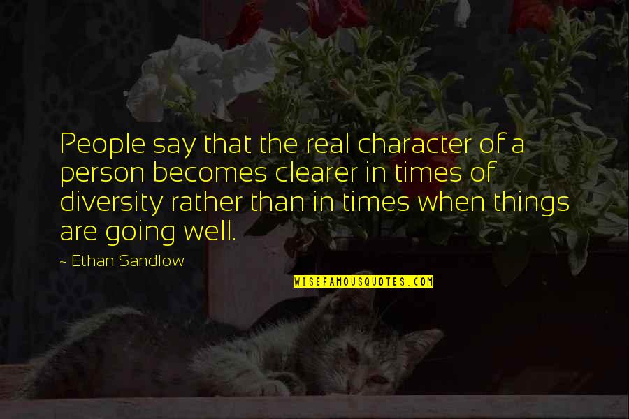 Real Times Quotes By Ethan Sandlow: People say that the real character of a