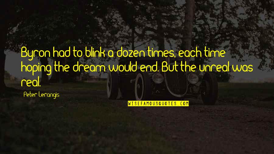 Real Times Quotes By Peter Lerangis: Byron had to blink a dozen times, each