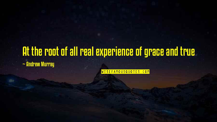 Real True Quotes By Andrew Murray: At the root of all real experience of