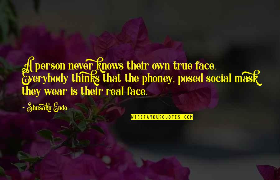 Real True Quotes By Shusaku Endo: A person never knows their own true face.