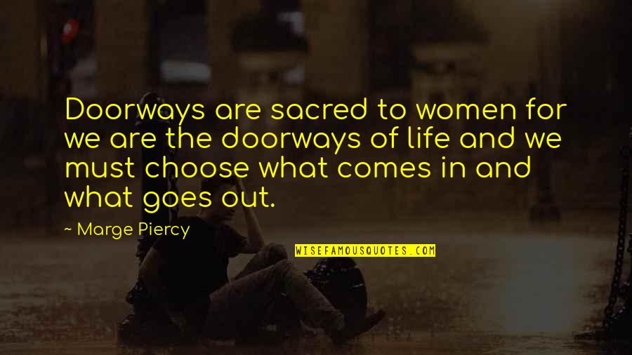 Real Tweets Quotes By Marge Piercy: Doorways are sacred to women for we are