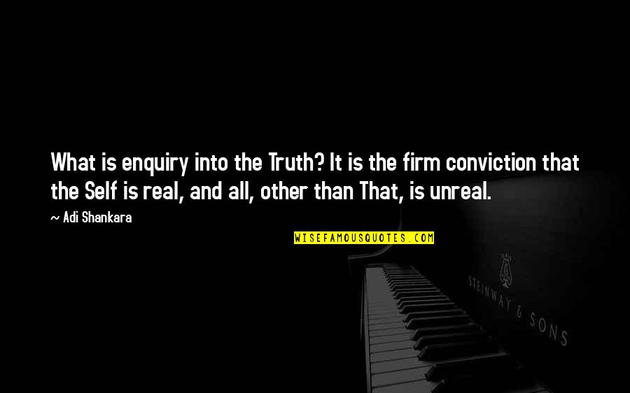 Real Unreal Quotes By Adi Shankara: What is enquiry into the Truth? It is