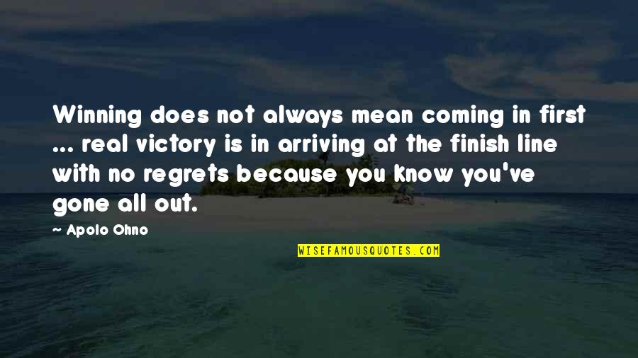 Real Victory Quotes By Apolo Ohno: Winning does not always mean coming in first Real Victory Quotes By Apolo Ohno: Winning does not always mean coming in first