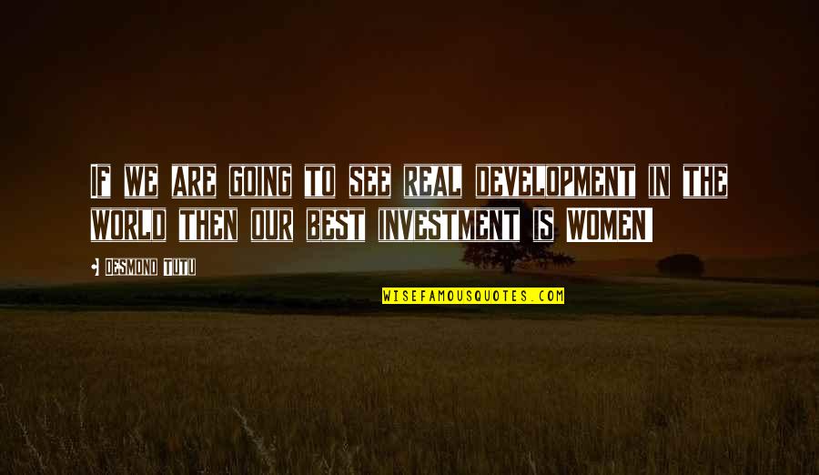 Real Women Quotes By Desmond Tutu: If we are going to see real development