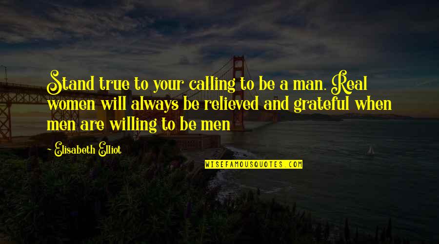 Real Women Quotes By Elisabeth Elliot: Stand true to your calling to be a