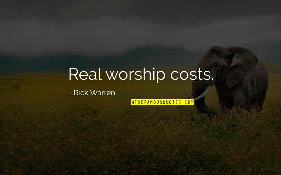 Real Worship Quotes By Rick Warren: Real worship costs.