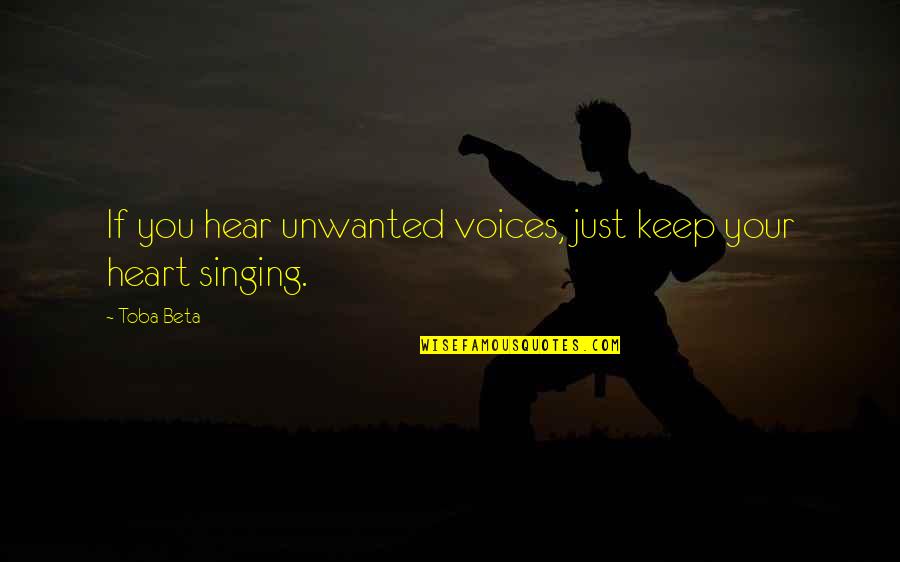Real Worship Quotes By Toba Beta: If you hear unwanted voices, just keep your