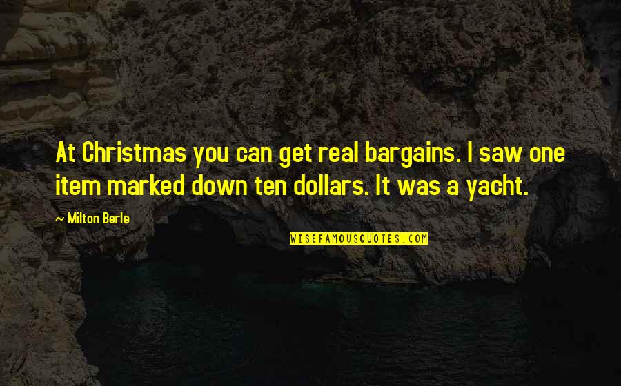 Real You Quotes By Milton Berle: At Christmas you can get real bargains. I