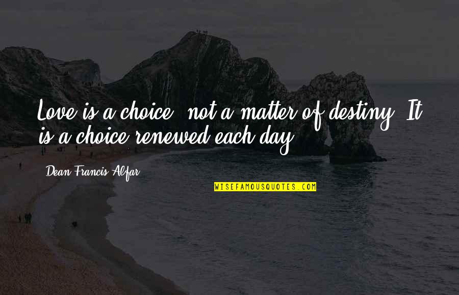 Realaudio Quotes By Dean Francis Alfar: Love is a choice, not a matter of