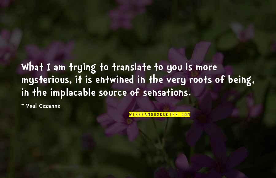 Reald Quotes By Paul Cezanne: What I am trying to translate to you Reald Quotes By Paul Cezanne: What I am trying to translate to you