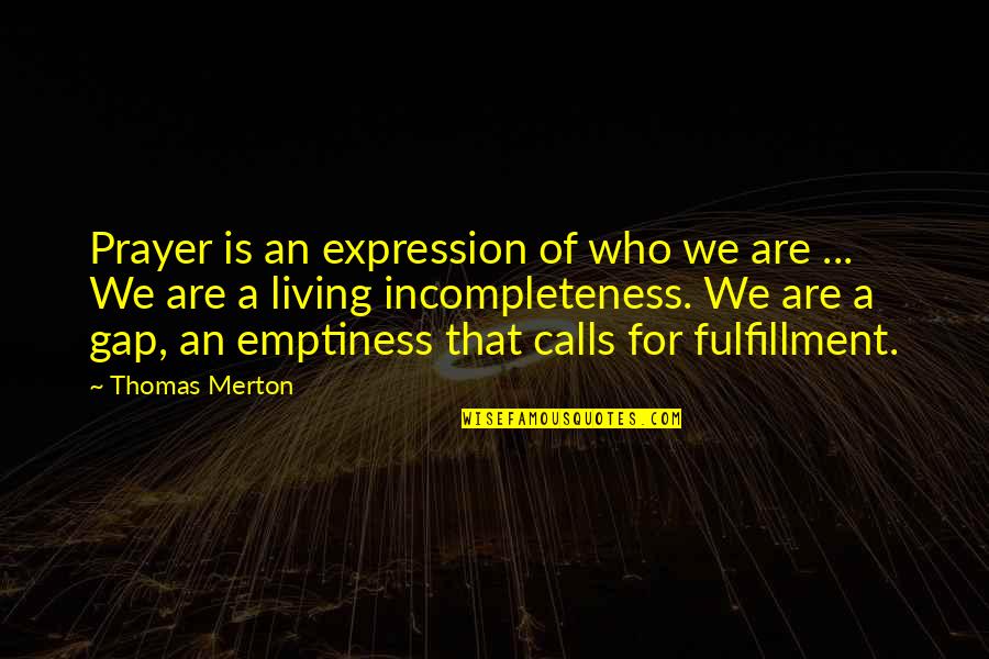 Realdolls Quotes By Thomas Merton: Prayer is an expression of who we are