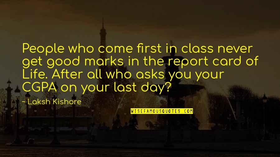 Realenz Quotes By Laksh Kishore: People who come first in class never get