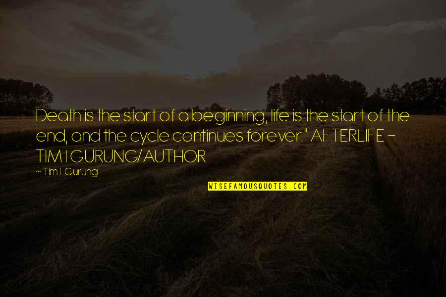 Realeza In English Quotes By Tim I. Gurung: Death is the start of a beginning, life Realeza In English Quotes By Tim I. Gurung: Death is the start of a beginning, life