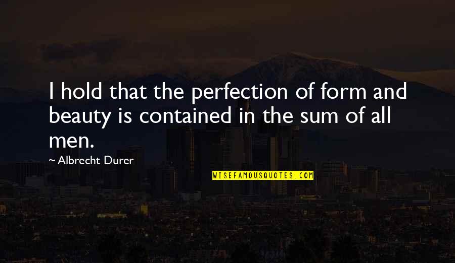 Realidade Aumentada Quotes By Albrecht Durer: I hold that the perfection of form and