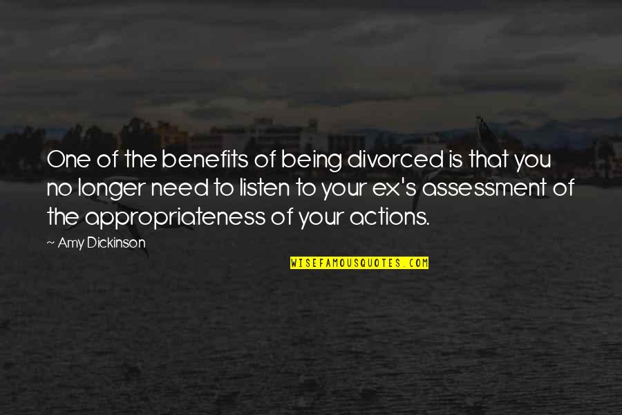 Realisable Quotes By Amy Dickinson: One of the benefits of being divorced is Realisable Quotes By Amy Dickinson: One of the benefits of being divorced is