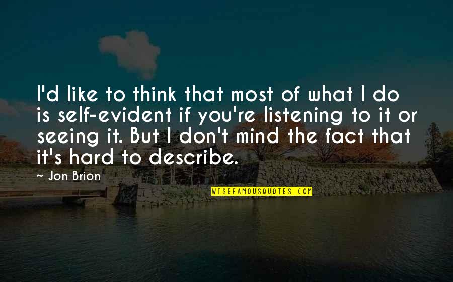Realisable Quotes By Jon Brion: I'd like to think that most of what Realisable Quotes By Jon Brion: I'd like to think that most of what