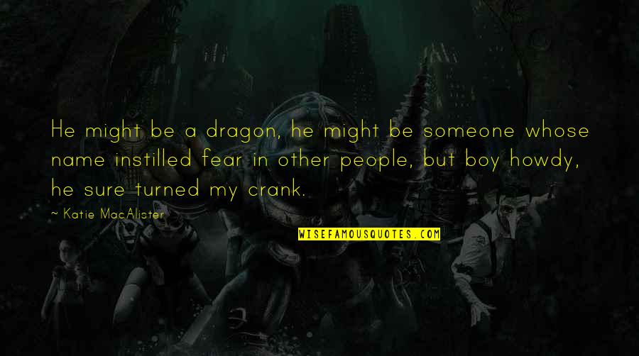 Realisation Account Quotes By Katie MacAlister: He might be a dragon, he might be Realisation Account Quotes By Katie MacAlister: He might be a dragon, he might be