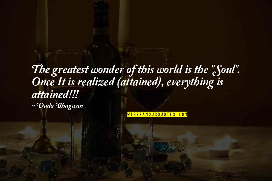 Realisation Quotes And Quotes By Dada Bhagwan: The greatest wonder of this world is the