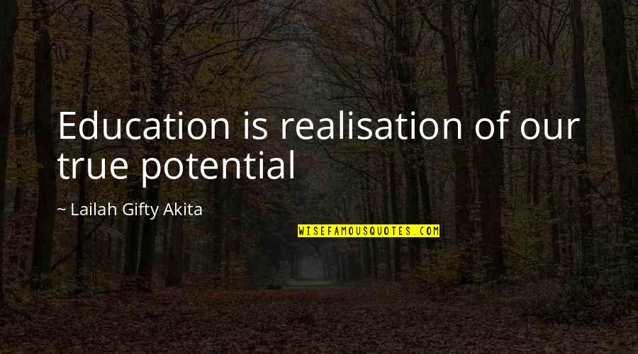 Realisation Quotes And Quotes By Lailah Gifty Akita: Education is realisation of our true potential Realisation Quotes And Quotes By Lailah Gifty Akita: Education is realisation of our true potential