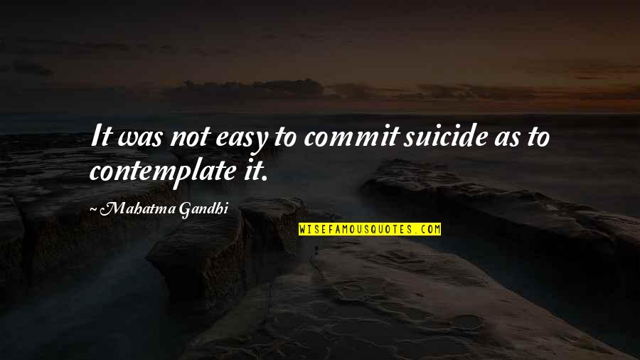 Realisation Quotes By Mahatma Gandhi: It was not easy to commit suicide as