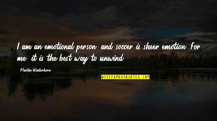 Realise Before Its Too Late Quotes By Martin Winterkorn: I am an emotional person, and soccer is