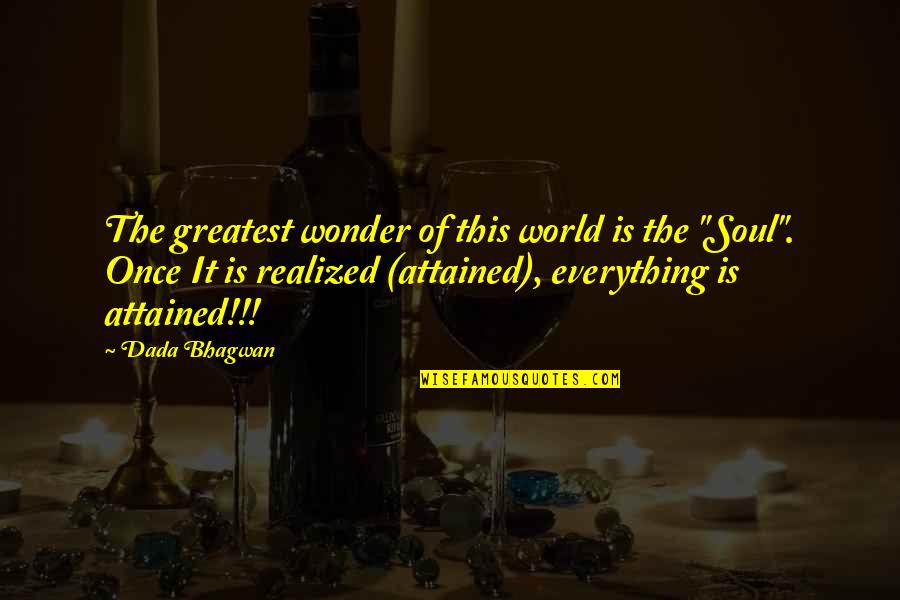 Realise Quotes By Dada Bhagwan: The greatest wonder of this world is the