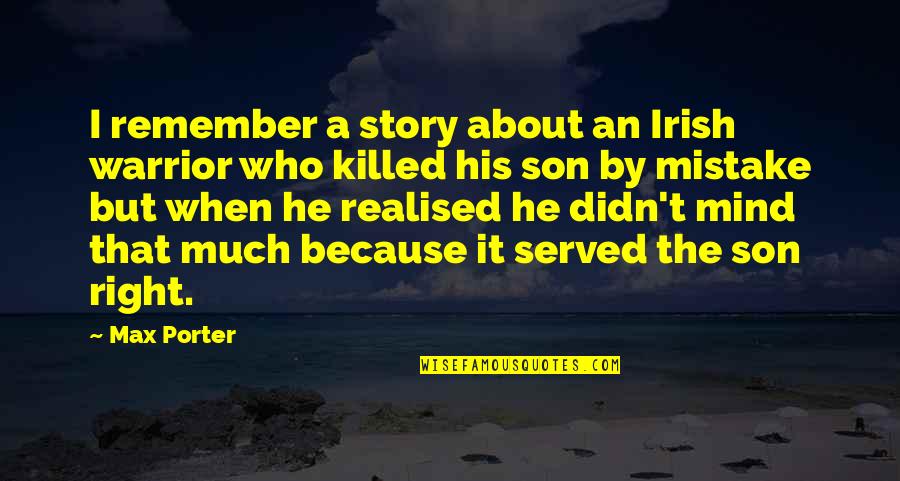 Realised My Mistake Quotes By Max Porter: I remember a story about an Irish warrior Realised My Mistake Quotes By Max Porter: I remember a story about an Irish warrior