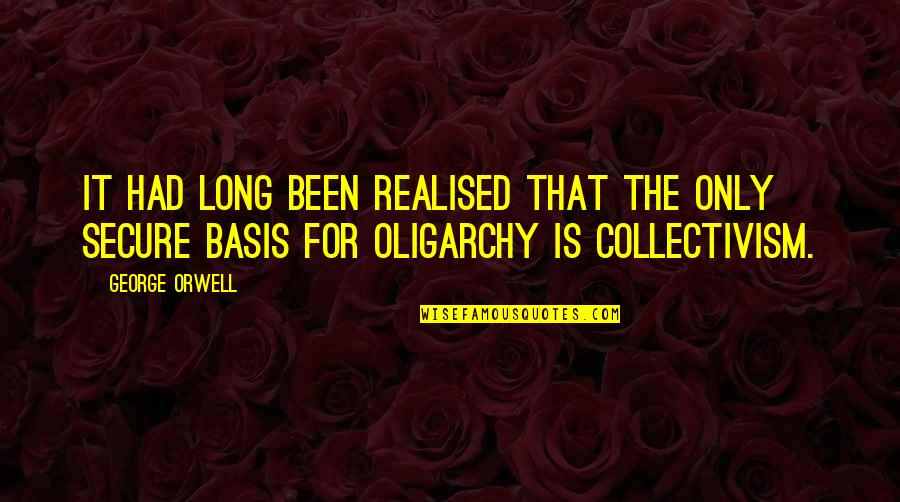 Realised Quotes By George Orwell: It had long been realised that the only