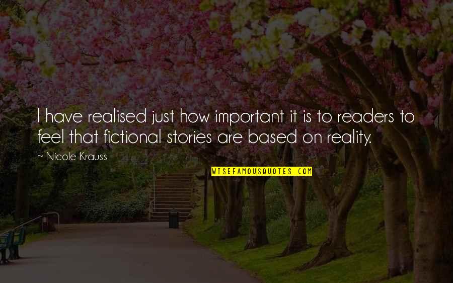 Realised Quotes By Nicole Krauss: I have realised just how important it is Realised Quotes By Nicole Krauss: I have realised just how important it is