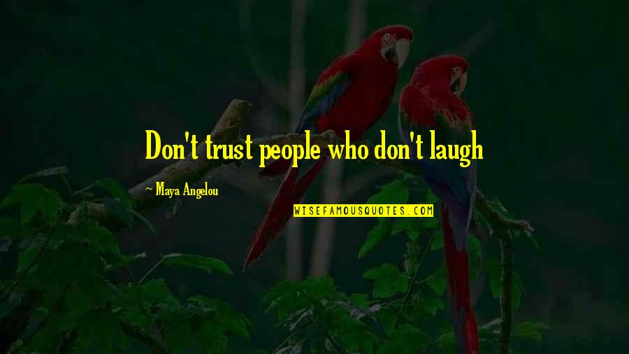 Realiseren Betekenis Quotes By Maya Angelou: Don't trust people who don't laugh