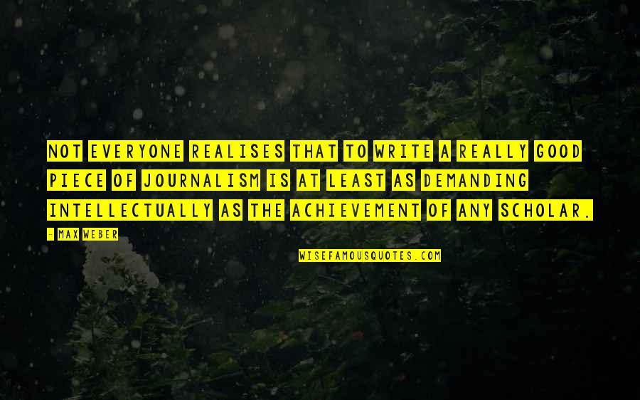Realises That Quotes By Max Weber: Not everyone realises that to write a really