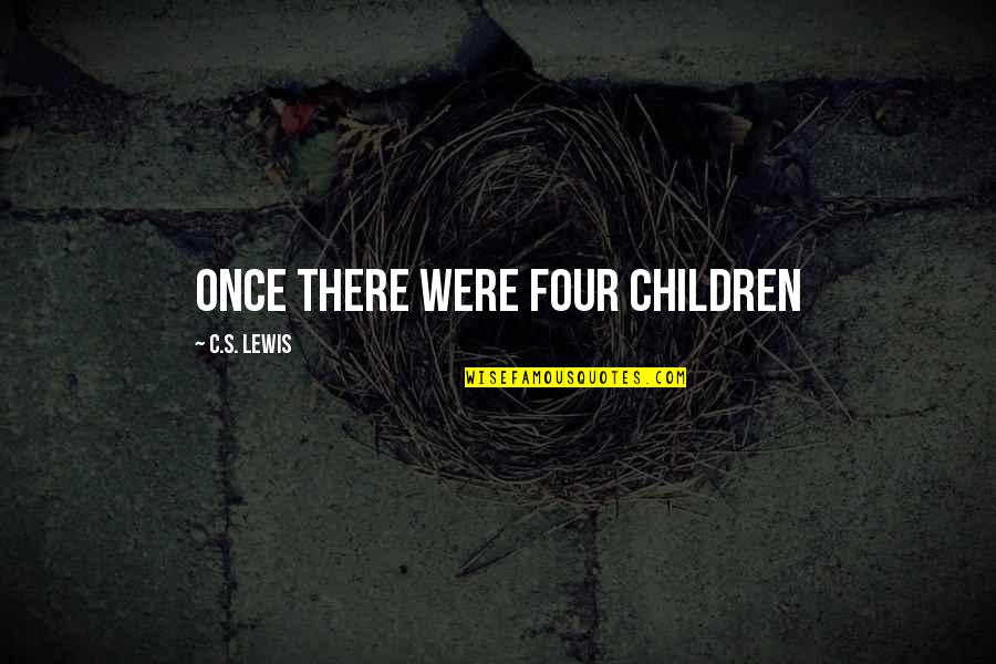 Realising Potential Quotes By C.S. Lewis: Once there were four children