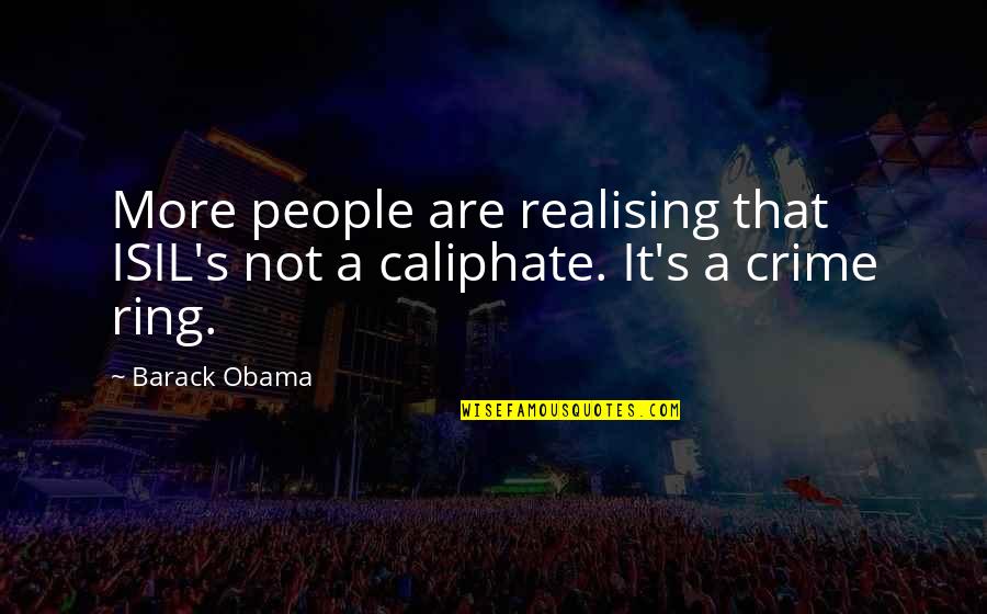 Realising Quotes By Barack Obama: More people are realising that ISIL's not a