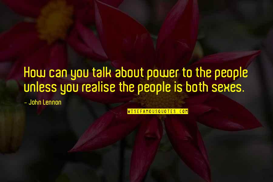 Realising Quotes By John Lennon: How can you talk about power to the