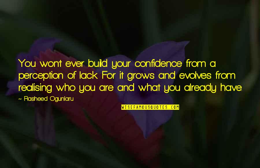 Realising Quotes By Rasheed Ogunlaru: You won't ever build your confidence from a