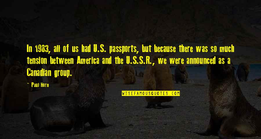 Realising The Important Things In Life Quotes By Paul Horn: In 1983, all of us had U.S. passports,