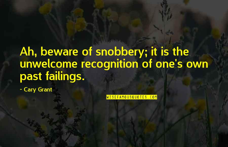 Realising You Deserve Better Quotes By Cary Grant: Ah, beware of snobbery; it is the unwelcome