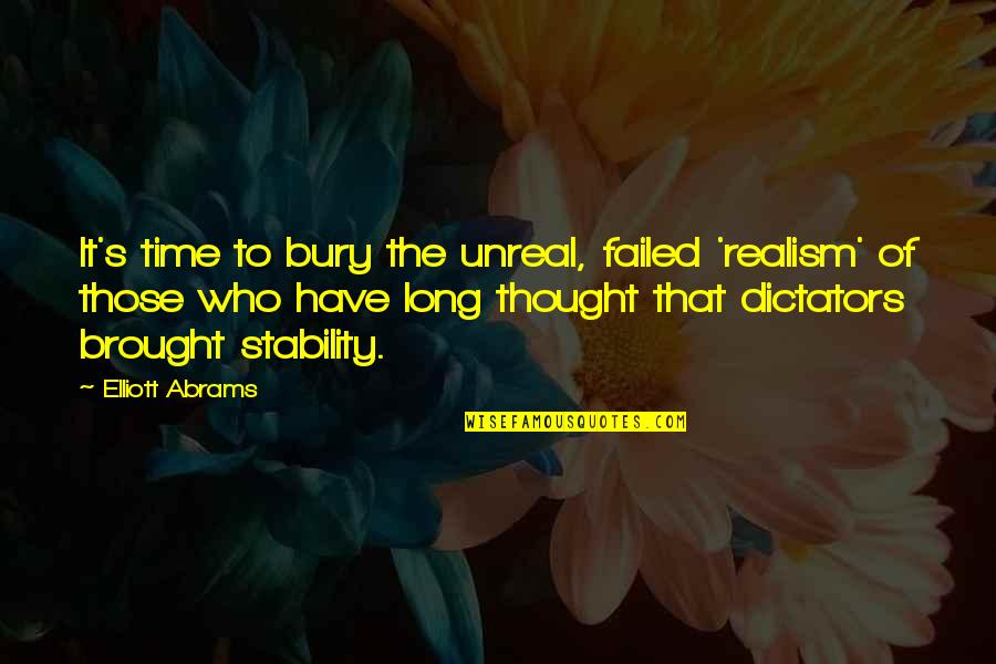 Realism's Quotes By Elliott Abrams: It's time to bury the unreal, failed 'realism' Realism's Quotes By Elliott Abrams: It's time to bury the unreal, failed 'realism'