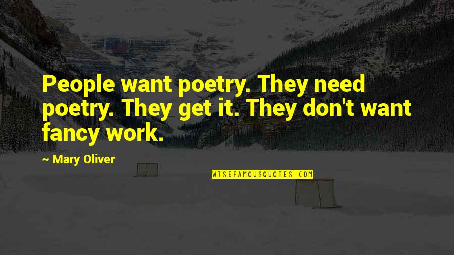Realismus Definice Quotes By Mary Oliver: People want poetry. They need poetry. They get