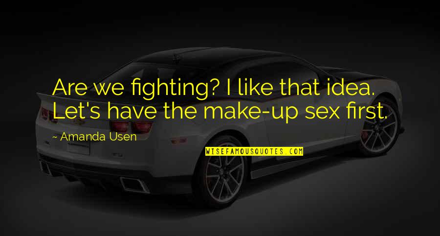 Realitas Virtual Quotes By Amanda Usen: Are we fighting? I like that idea. Let's