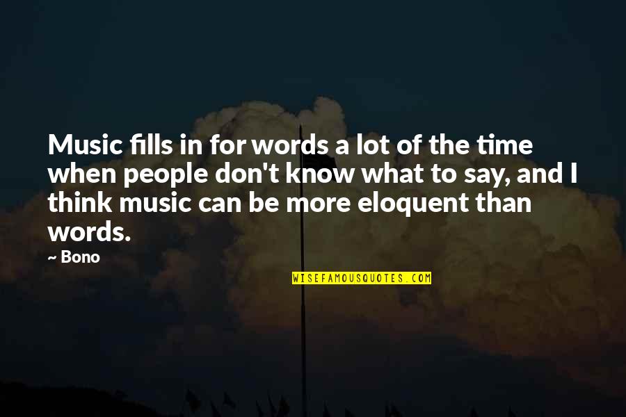 Realitas Virtual Quotes By Bono: Music fills in for words a lot of