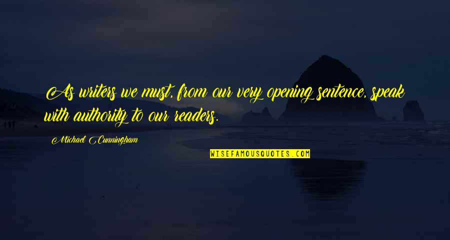 Realitatea Plus Quotes By Michael Cunningham: As writers we must, from our very opening