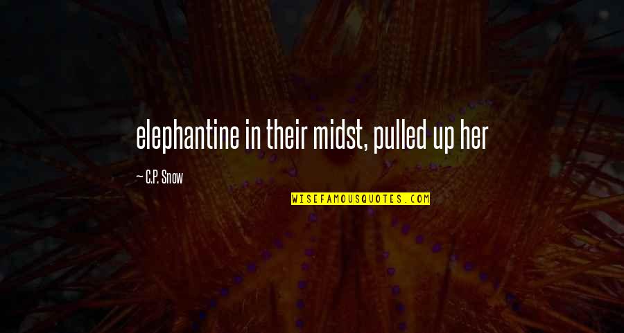 Realite Quotes By C.P. Snow: elephantine in their midst, pulled up her