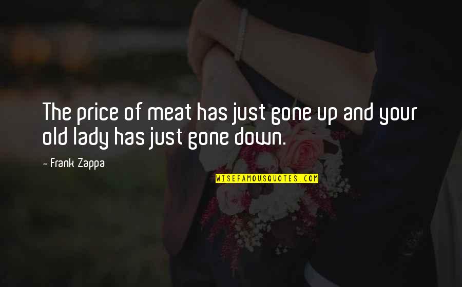 Realites Cardiologiques Quotes By Frank Zappa: The price of meat has just gone up