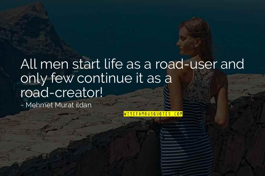 Realites Cardiologiques Quotes By Mehmet Murat Ildan: All men start life as a road-user and