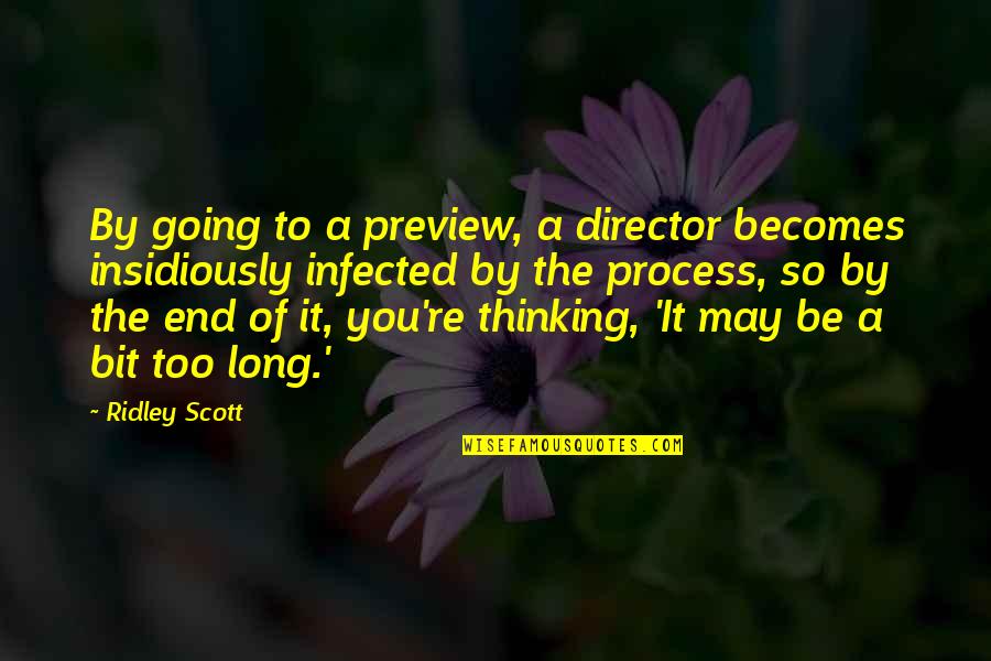 Realitiy Quotes By Ridley Scott: By going to a preview, a director becomes